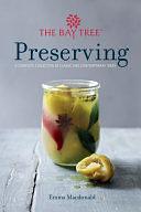 Bay Tree Preserving: A Complete Collection of Classic and Contemporary Ideas by Emma MacDonald