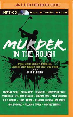 Murder in the Rough: Original Tales of Bad Shots, Terrible Lies, and Other Deadly Handicaps from Today's Great Writers by Otto Penzler