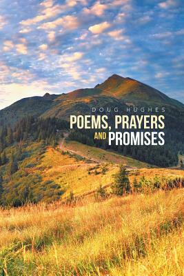 Poems, Prayers and Promises: Doug Hughes by Doug Hughes