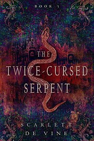 The Twice-Cursed Serpent by Scarlett D. Vine