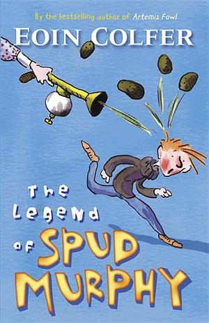 The Legend of Spud Murphy by Tony Ross, Eoin Colfer