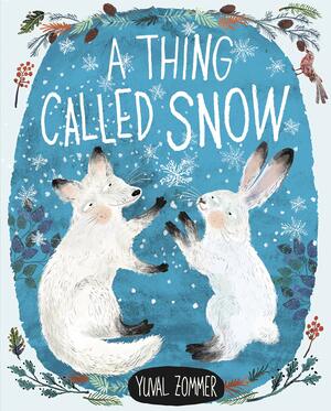 A Thing Called Snow by Yuval Zommer