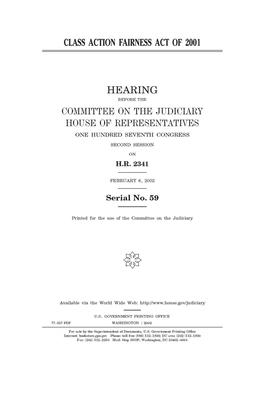 Class Action Fairness Act of 2001 by United State Congress, United States House of Representatives, Committee on the Judiciary (house)