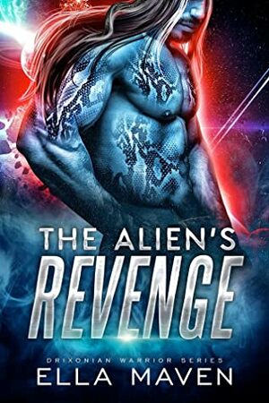 The Alien's Revenge by Ella Maven