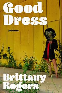 Good Dress by Brittany Rogers