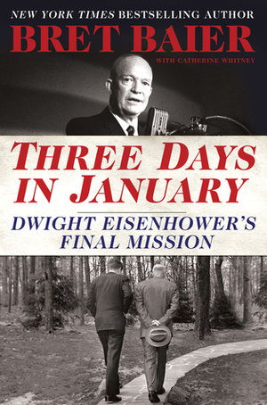 Three Days in January: Dwight Eisenhower's Final Mission by Bret Baier