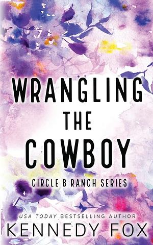 Wrangling the Cowboy by Kennedy Fox