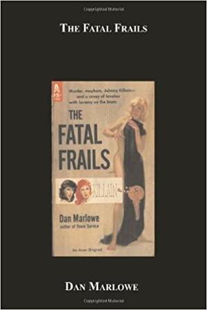 The Fatal Frails by Dan J. Marlowe