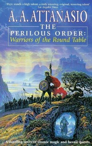 Warriors Of The Round Table by A.A. Attanasio