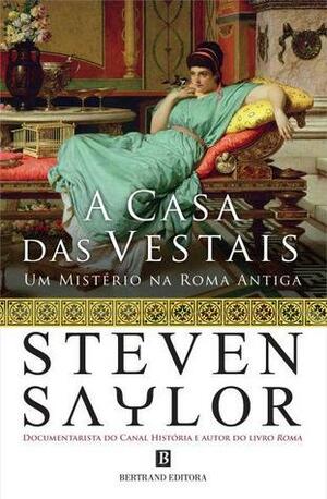 A Casa das Vestais by Steven Saylor