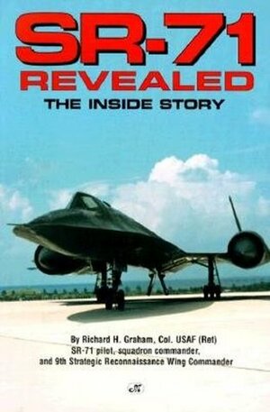 SR-71 Revealed: The Inside Story by Richard H. Graham