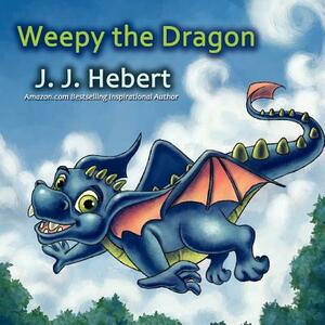 Weepy the Dragon by J. J. Hebert