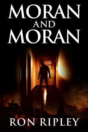 Moran and Moran by Ron Ripley, Ron Ripley