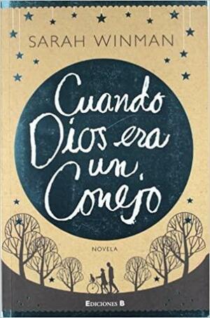 Cuando Dios era un conejo by Sarah Winman