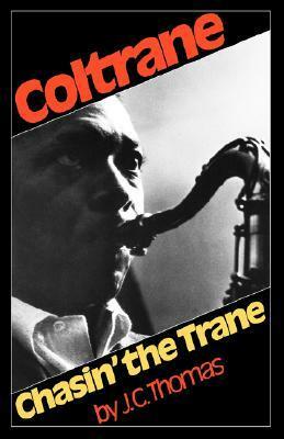 Coltrane: Chasin' the Trane by J.C. Thomas