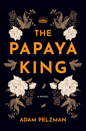 The Papaya King by Adam Pelzman