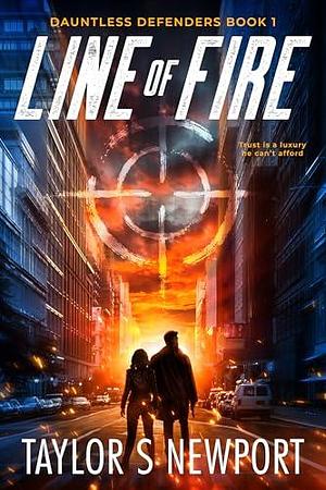 Line of Fire by Taylor S. Newport, Taylor S. Newport