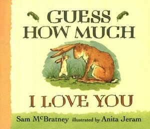 Guess How Much I Love You by Anita Jeram, Sam McBratney