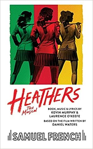 Heathers the Musical by Kevin Murphy, Laurence O'Keefe