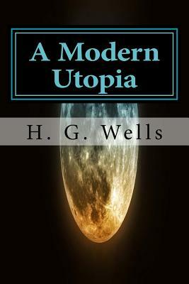 A Modern Utopia by H.G. Wells