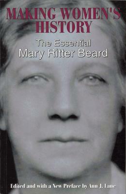 Making Women's History: The Essential Mary Ritter's Beard by Mary Ritter Beard