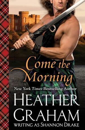 Come the Morning by Shannon Drake, Heather Graham