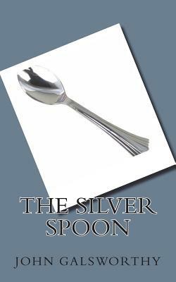 The Silver Spoon by John Galsworthy