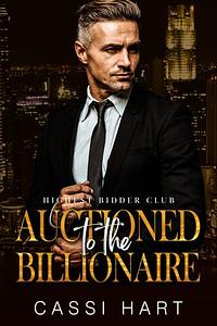 Auctioned to the Billionaire by Cassi Hart, Cassi Hart