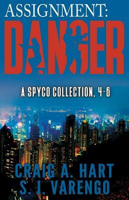 Assignment: Danger by S. J. Varengo, Craig A. Hart