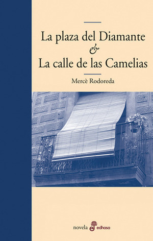 La Plaza del Diamante & La Calle de las Camelias by Mercè Rodoreda