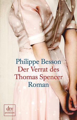 Der Verrat des Thomas Spencer by Philippe Besson