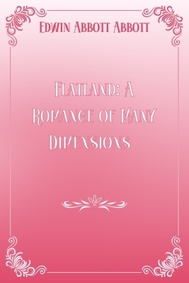 Flatland: A Romance of Many Dimensions: Pink & White Premium Elegance Edition by Edwin A. Abbott