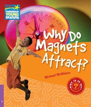 Why Do Magnets Attract? Level 4 Factbook by Michael McMahon