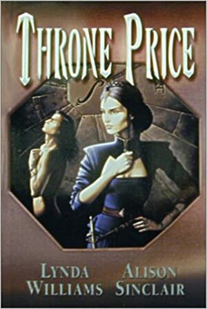 Throne Price by Alison Sinclair, Lynda Williams