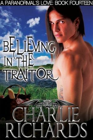 Believing in the Traitor by Charlie Richards