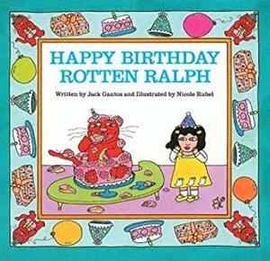 Happy Birthday, Rotten Ralph by Nicole Rubel, Jack Gantos