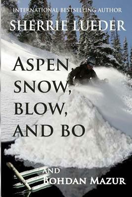 Aspen, Snow, Blow, and Bo by Bohdan Mazur, Sherrie Lueder