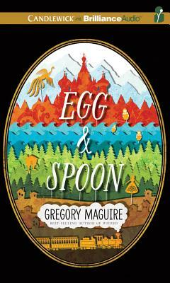 Egg & Spoon by Gregory Maguire