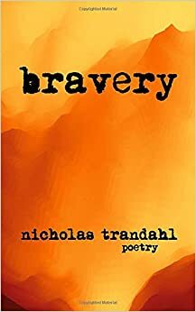 bravery by Nicholas Trandahl