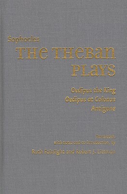 The Theban Plays: Oedipus the King/Oedipus at Colonus/Antigone by Sophocles