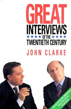 Great Interviews of the Twentieth Century by John Clarke