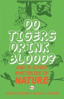 Do Tigers Drink Blood ? by Arefa Tehsin