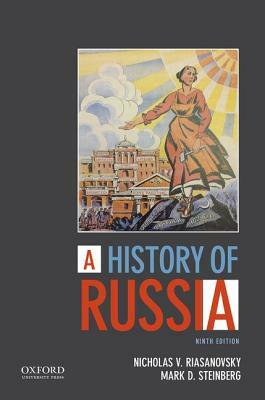 A History of Russia by Nicholas V. Riasanovsky, Mark D. Steinberg