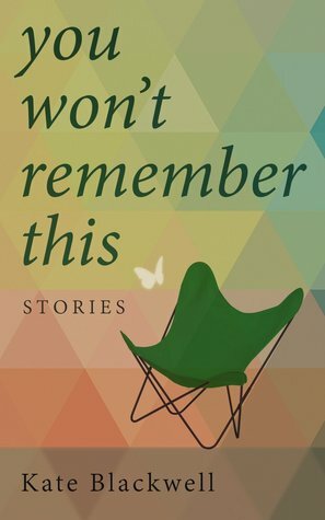 You Won't Remember This by Kate Blackwell