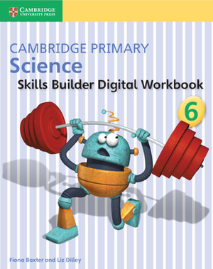 Cambridge Primary Science Skills Builder 6 by Liz Dilley, Fiona Baxter