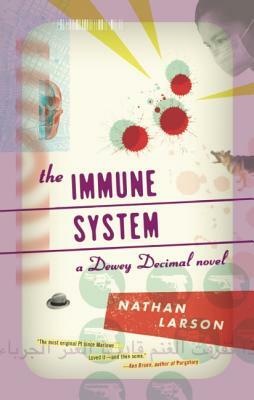 The Immune System: A Dewey Decimal Novel by Nathan Larson