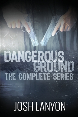 Dangerous Ground The Complete Series by Josh Lanyon