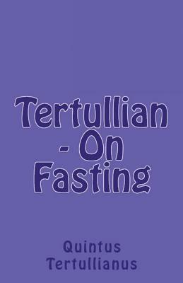 On Fasting by Tertullian, A.M. Overett