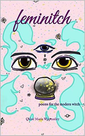 Feminitch: Poems for the Modern Witch by Chloe Maria Winstanley