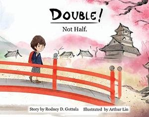 Double! Not Half by Rodney Gottula